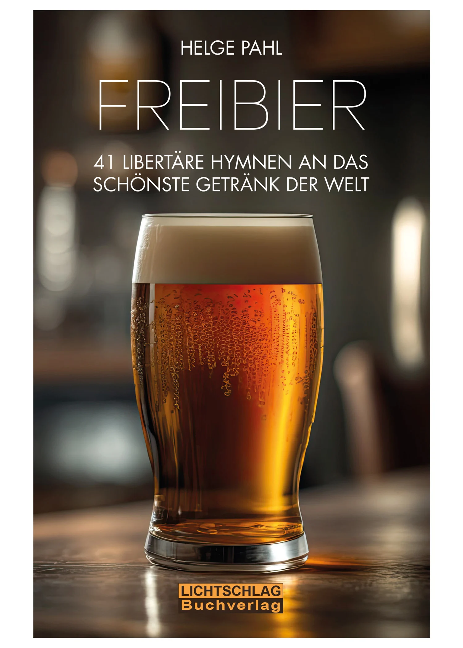 Freibier: 41 libertäre Hymnen an das schönste Getränk der Welt, Taschenbuch