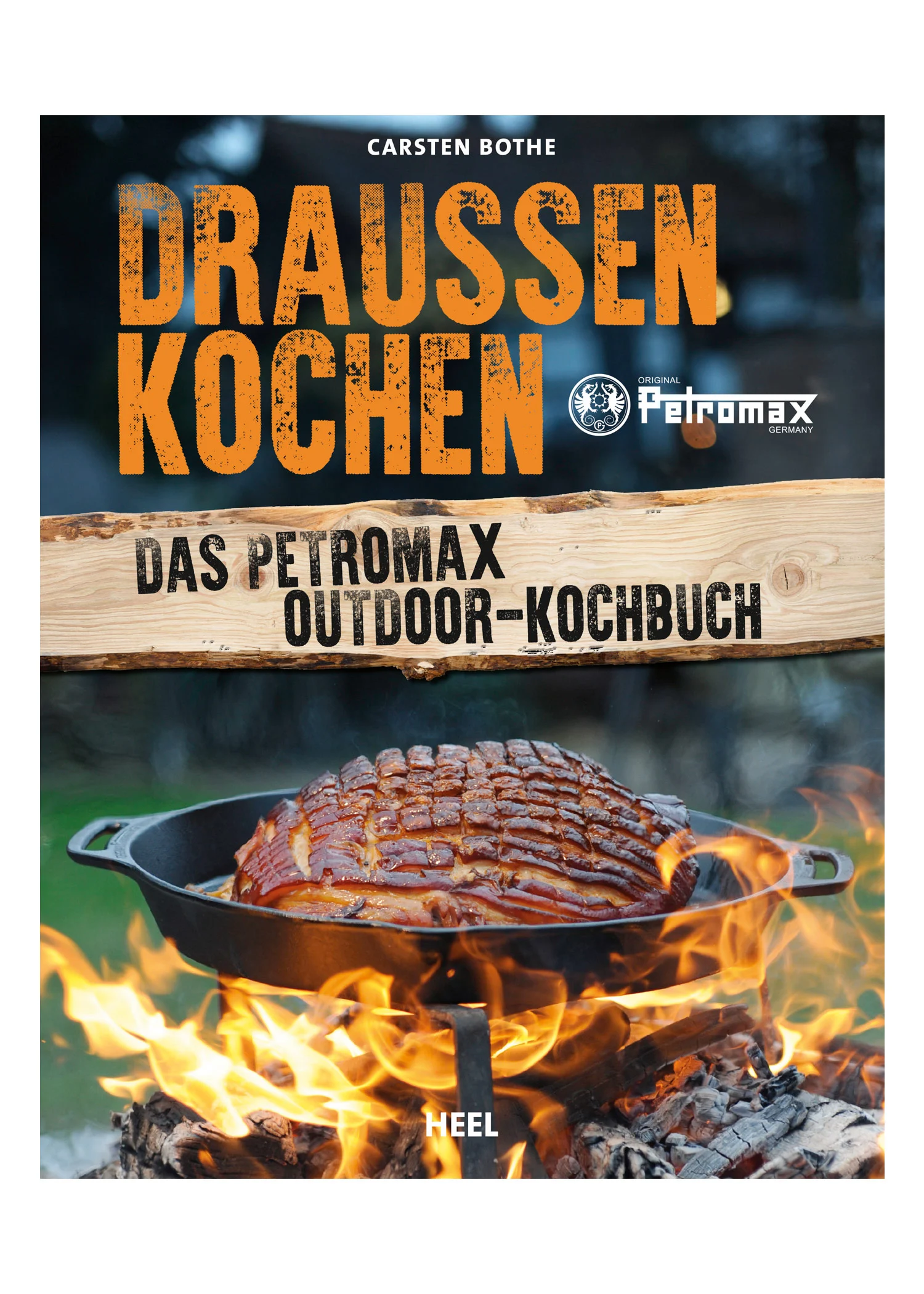 Draussen Kochen - Das Petromax Outdoor-Kochbuch