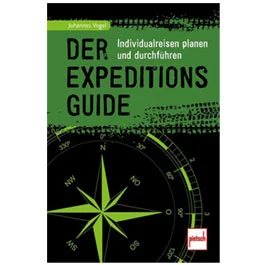 Der Expeditions Guide - Individualreise planen und durchführen