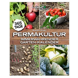 365 Tage Permakultur - Immerwährender Garten-Kalender